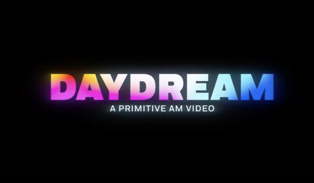 Daydream a Primitive AM Video